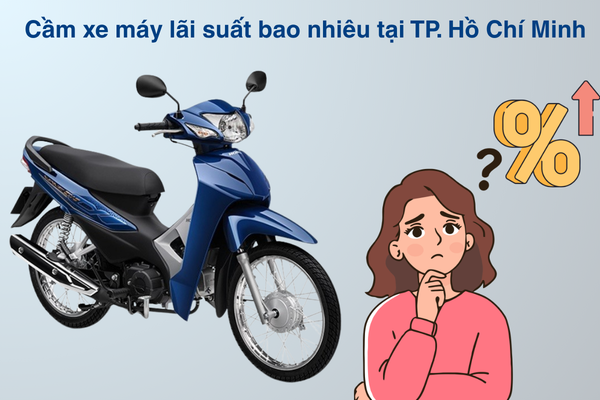 Top 3 địa chỉ cầm xe máy lãi suất thấp tại Thành phố Hồ Chí Minh