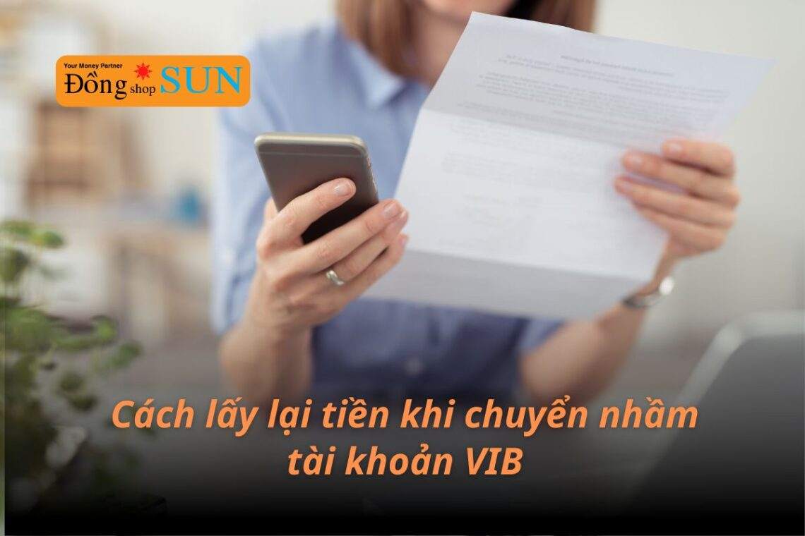 Cách lấy lại tiền khi chuyển nhầm tài khoản VIB nhanh chóng và hiệu quả
