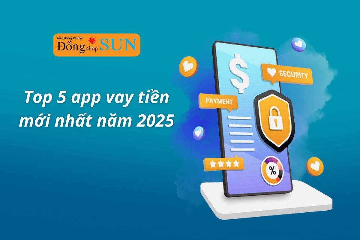 Top 5 app vay tiền mới nhất, uy tín nhất năm 2025