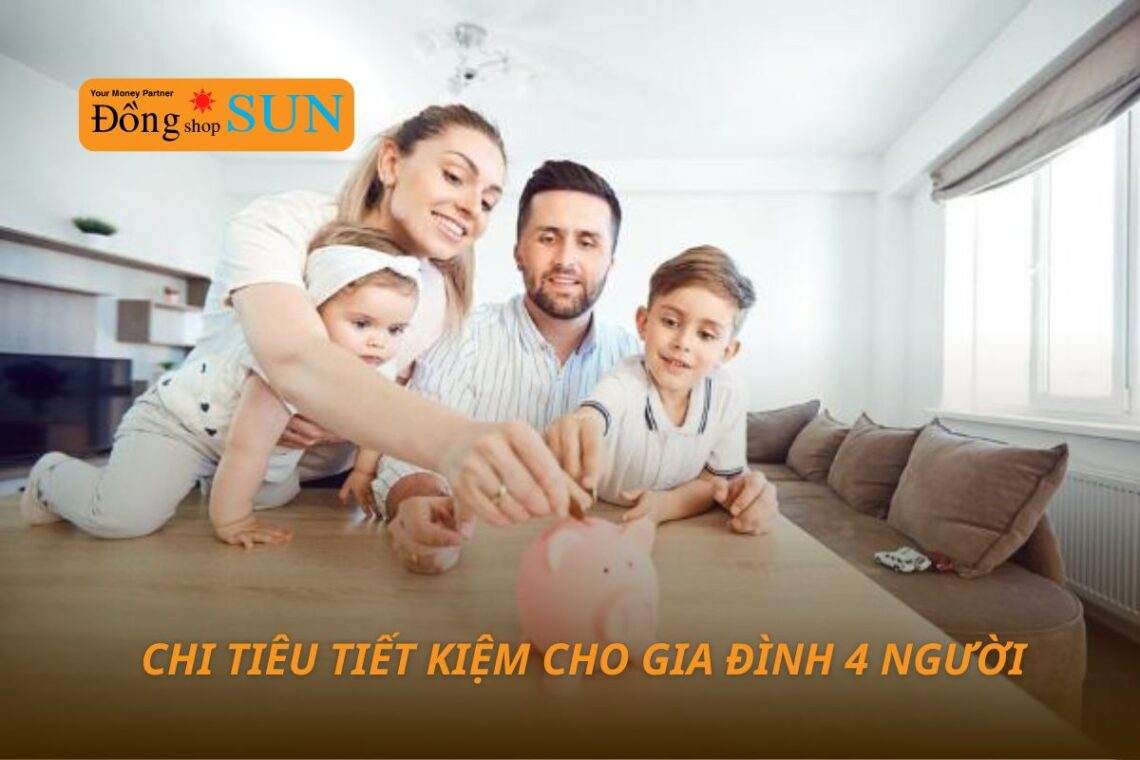 Hướng dẫn cách chi tiêu tiết kiệm cho gia đình 4 người hiệu quả 2025