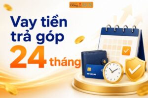 Vay tiền trả góp 24 tháng