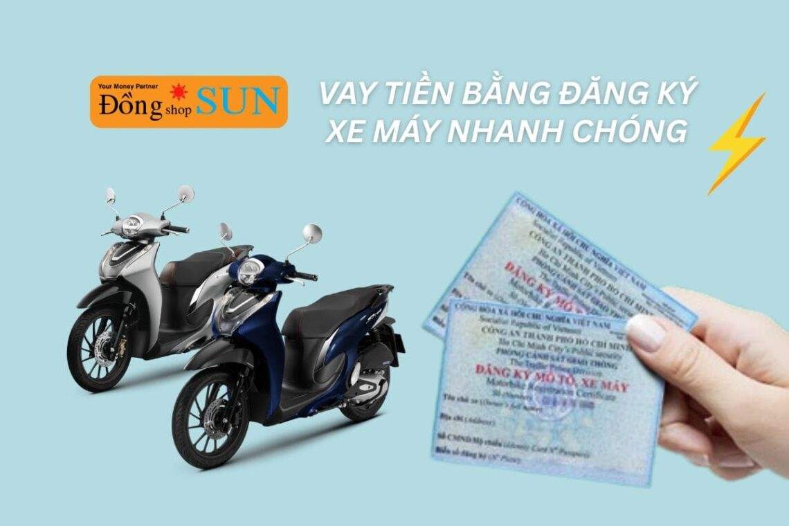 Vay tiền bằng đăng ký xe máy nhanh chóng, không cần giấy tờ phức tạp