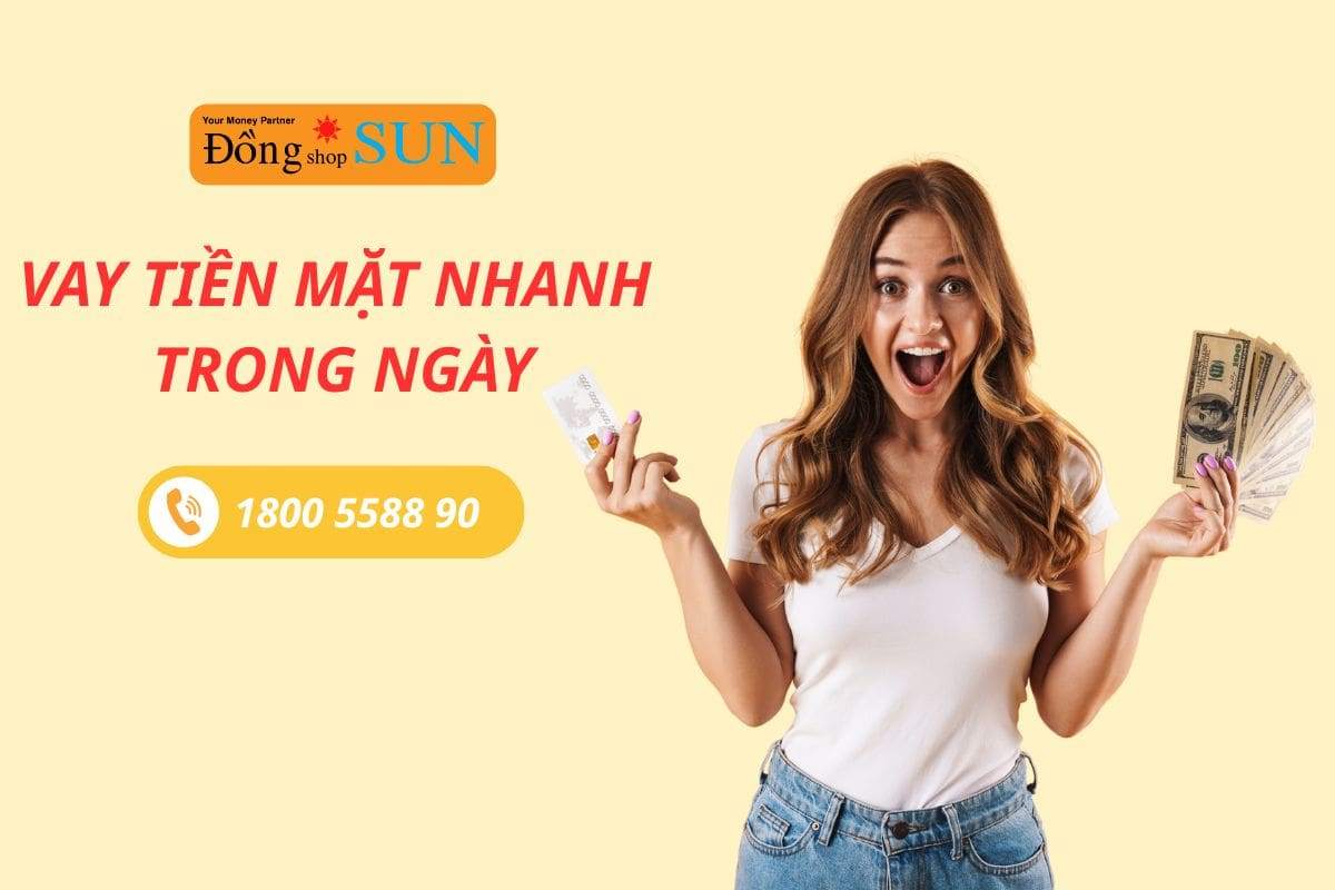 Giải pháp vay tiền mặt nhanh trong ngày với lãi suất thấp và thủ tục đơn giản