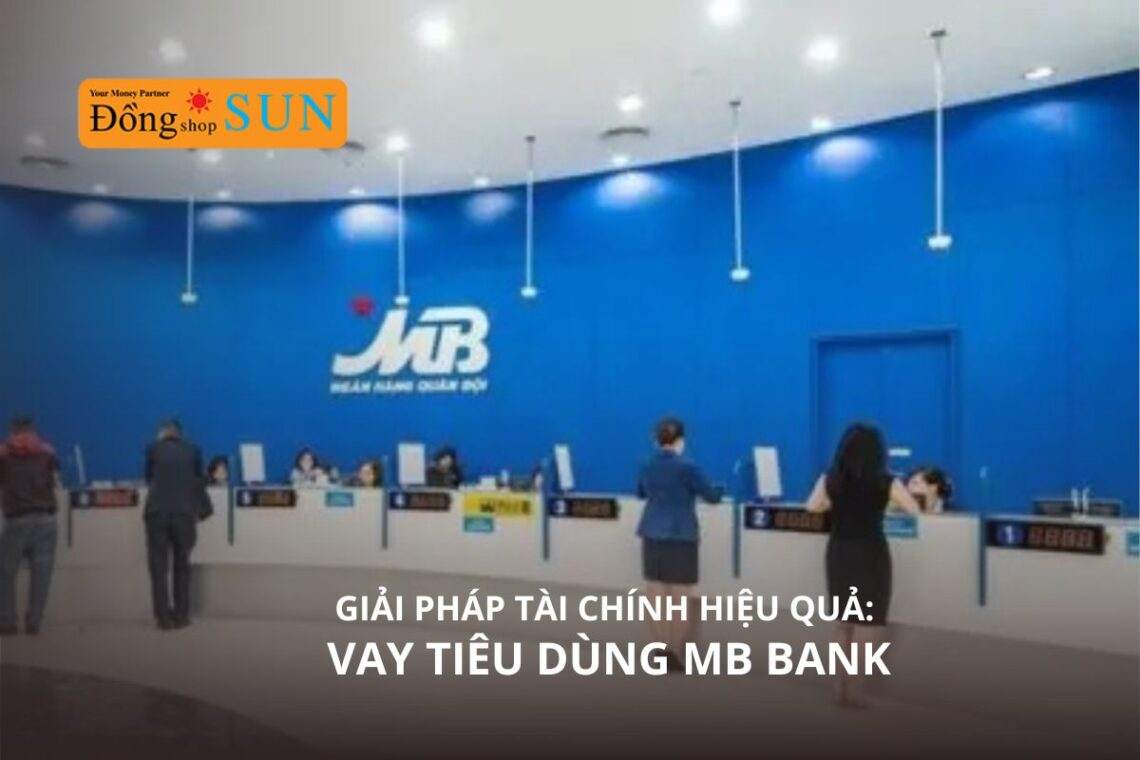 Khám phá gói vay tiêu dùng MB Bank ưu đãi, lãi suất hấp dẫn