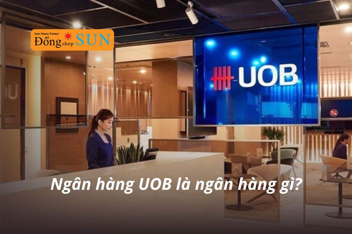 Ngân hàng UOB là gì? Tìm hiểu chi tiết về UOB Bank tại Việt Nam
