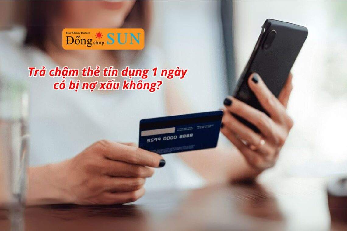 Trả chậm thẻ tín dụng 1 ngày có bị phạt không?