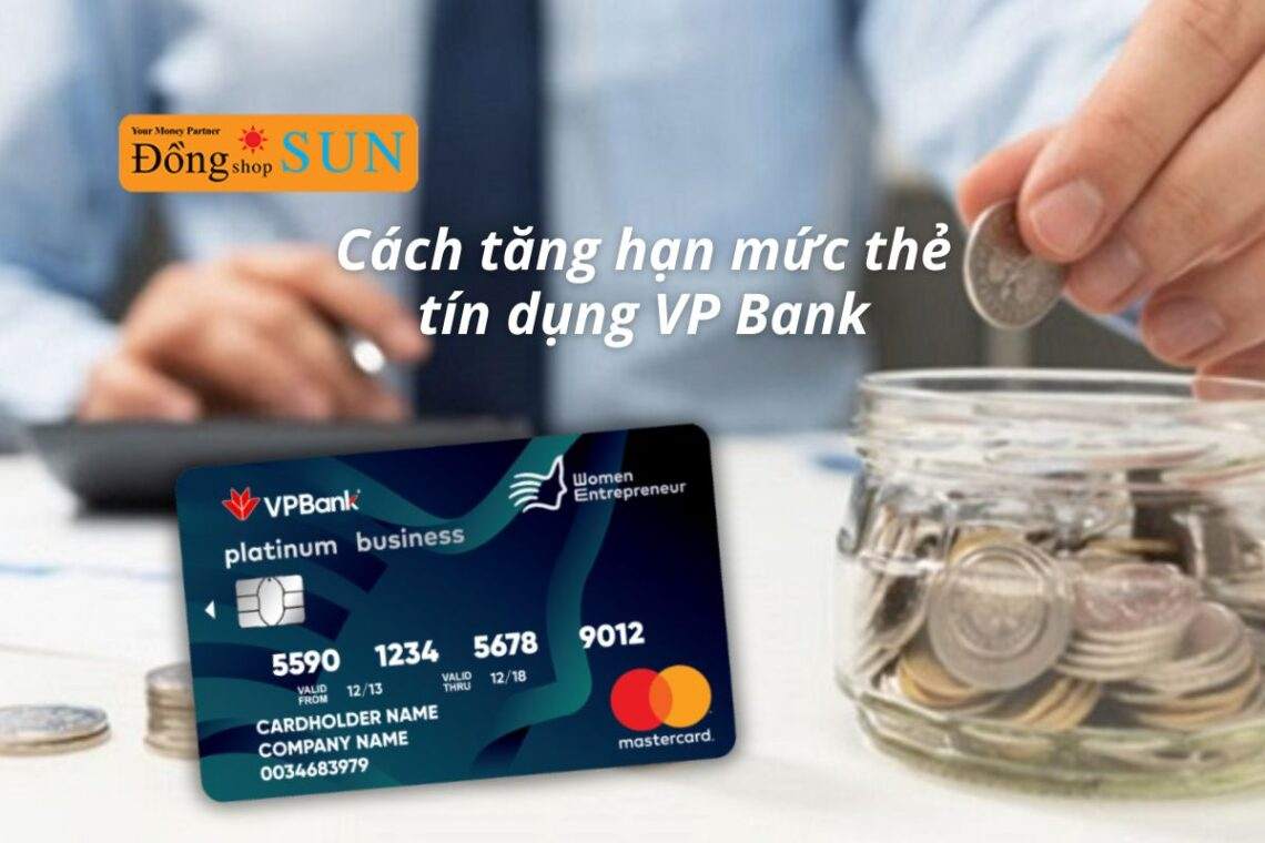Cách tăng hạn mức thẻ tín dụng VPBank hiệu quả & nhanh chóng