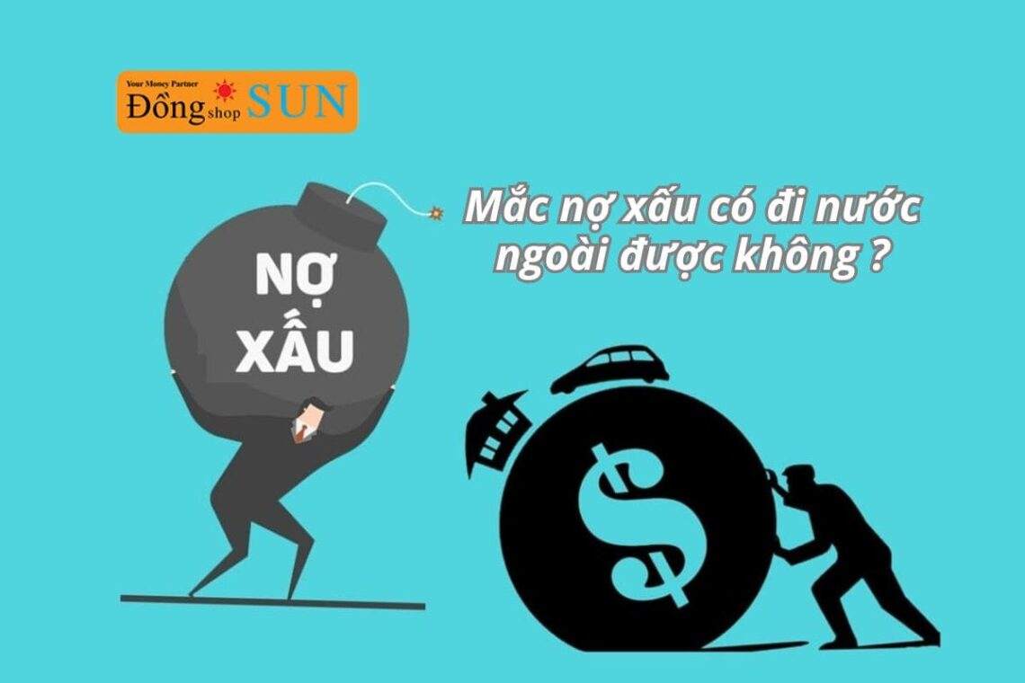 Nợ xấu có đi lao động hoặc định cư ở nước ngoài được không?