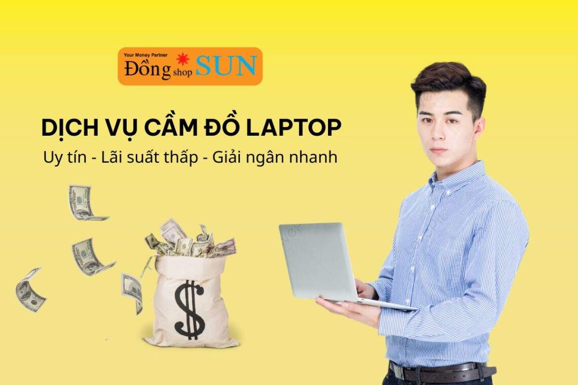 Dịch vụ cầm đồ laptop uy tín, lãi suất thấp tại TP. HCM