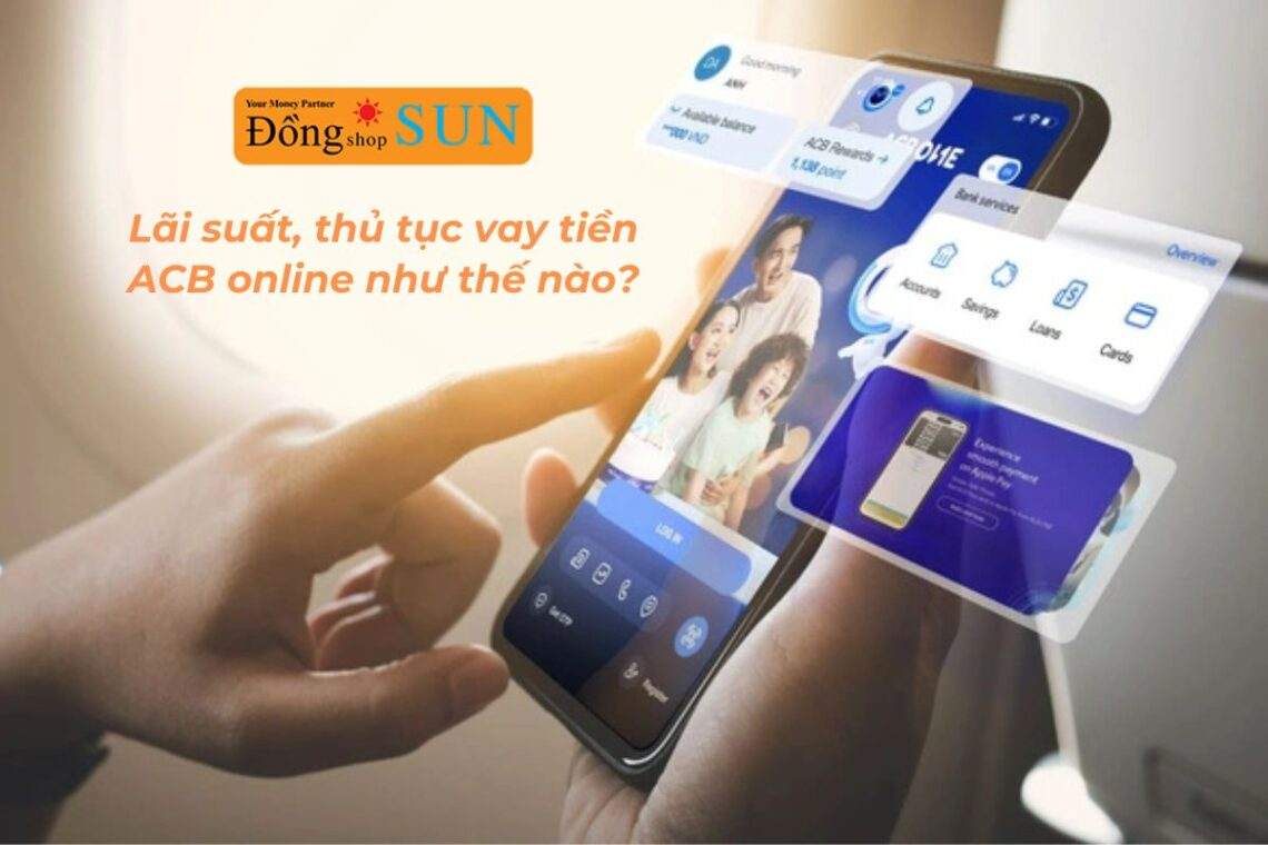 Hướng dẫn vay tiền ACB online nhanh nhất 2025 – Chỉ 5 phút đăng ký