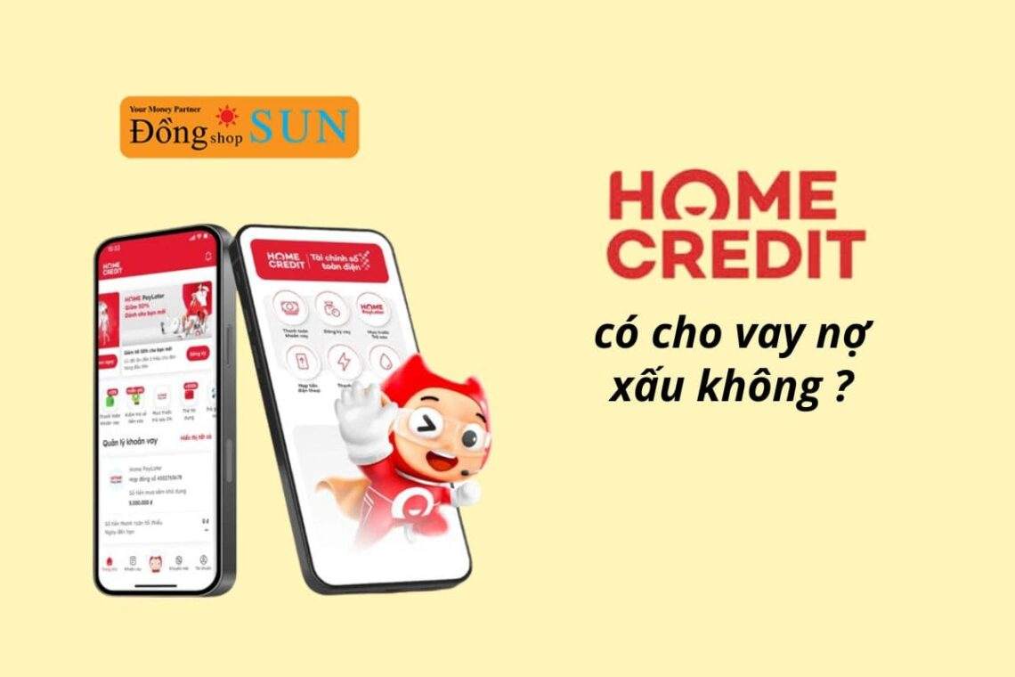Home Credit có cho vay nợ xấu hay không?