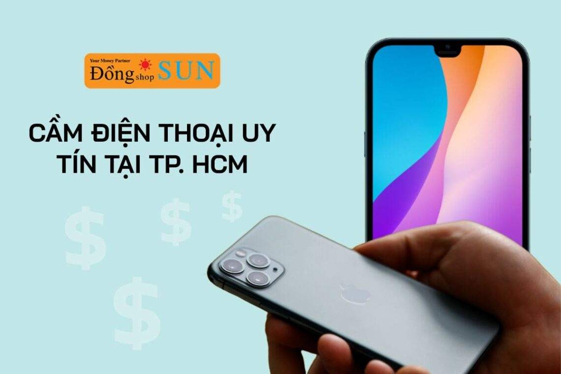 Cầm điện thoại cần những gì? Hướng dẫn thủ tục & gợi ý địa chỉ uy tín
