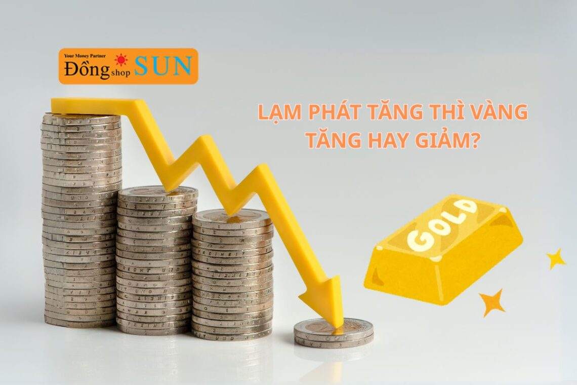 Khi lạm phát tăng thì vàng tăng hay giảm?