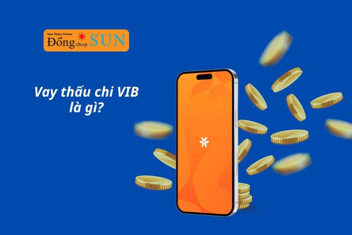Lợi ích, điều kiện & cách đăng ký vay thấu chi VIB mới nhất 2025