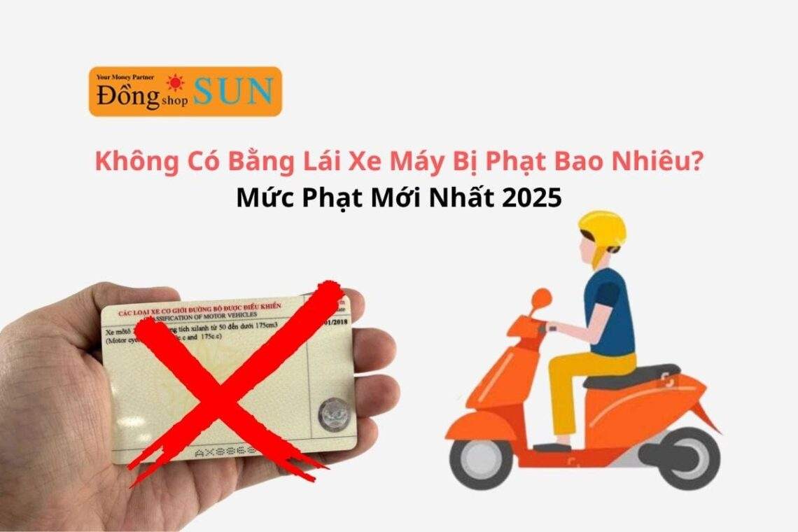 Năm 2025 lỗi không bằng lái xe máy phạt bao nhiêu tiền?