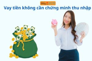 Vay không cần chứng minh thu nhập?