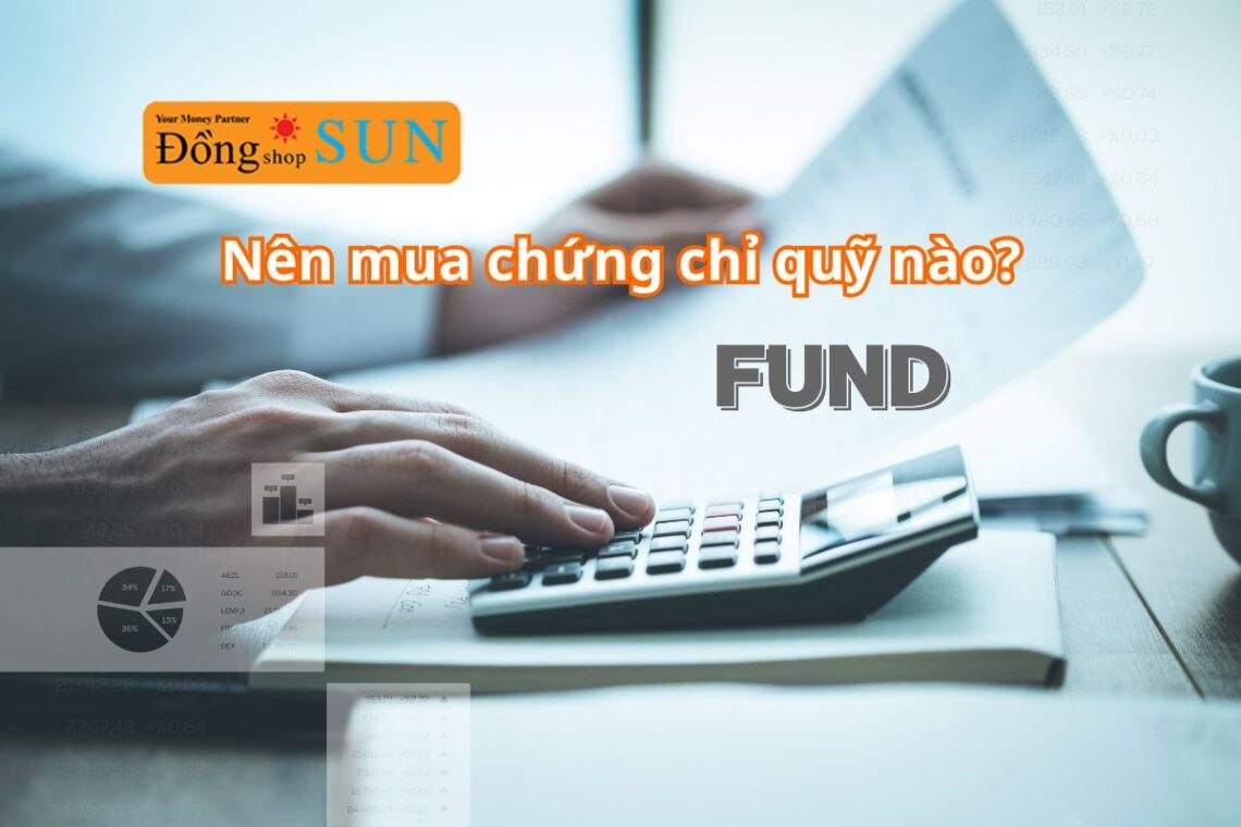 Nên mua chứng chỉ quỹ nào uy tín, đáng để đầu tư?