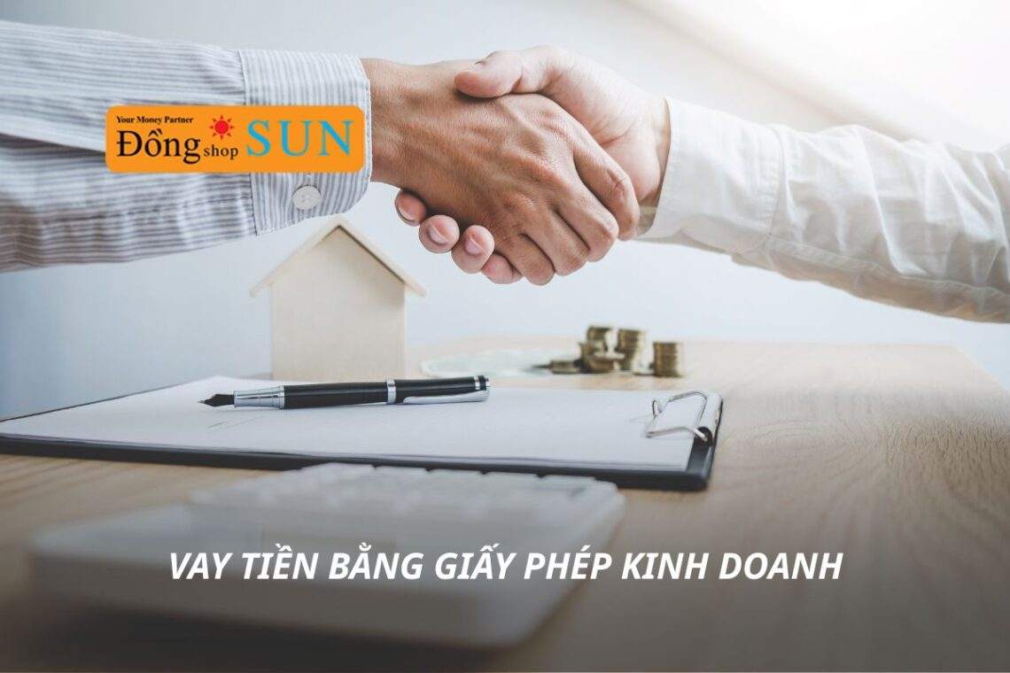 Vay tiền bằng giấy phép kinh doanh: Điều kiện, thủ tục & lãi suất