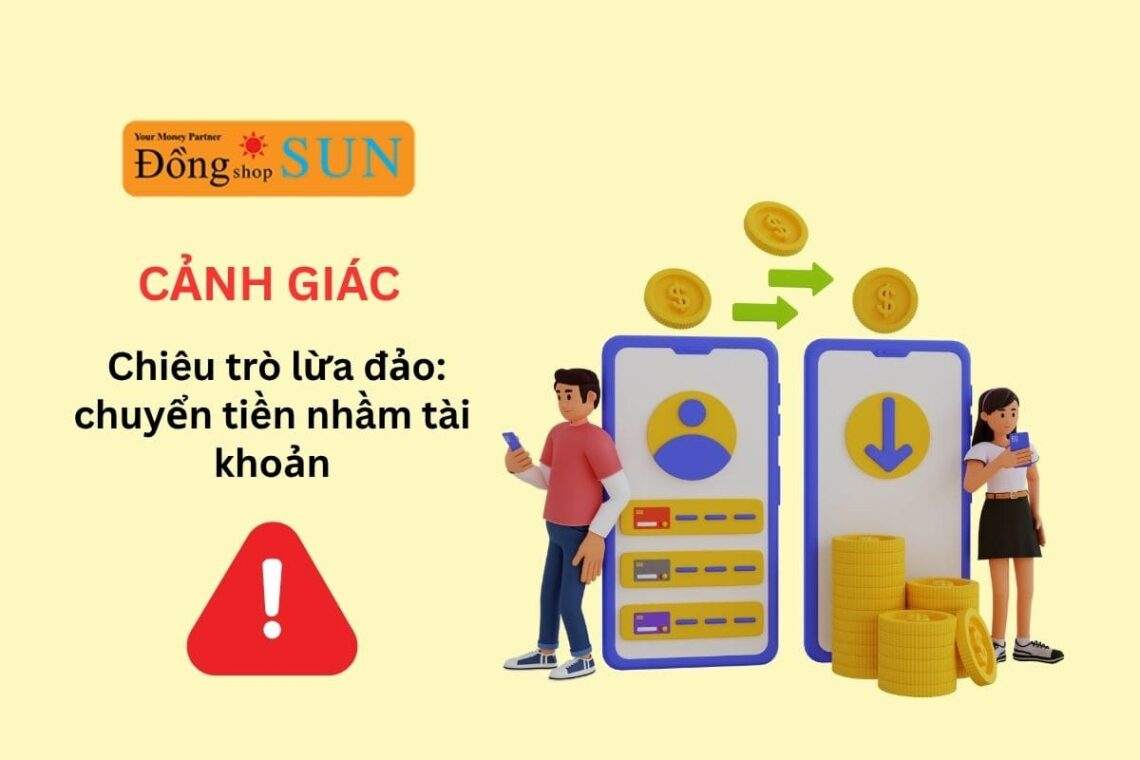 Cảnh giác chiêu lừa đảo chuyển tiền nhầm tài khoản hiện nay