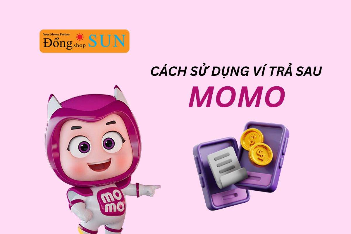Cách sử dụng ví trả sau MoMo hiệu quả nhất [Hướng dẫn chi tiết 2025]