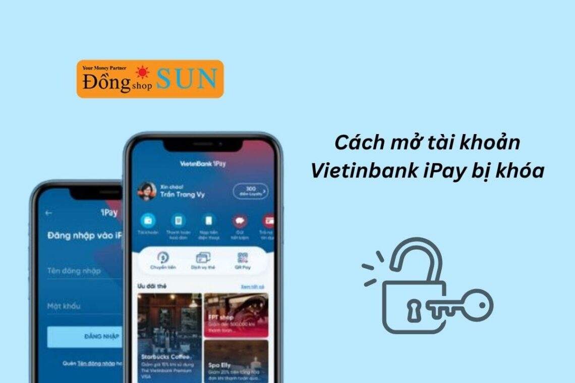 Cách mở tài khoản VietinBank iPay bị khóa nhanh và chóng đơn giản