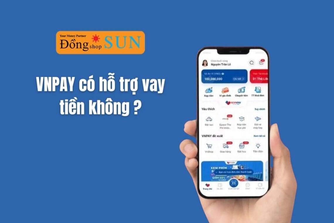 VNPAY có hỗ trợ cho vay tiền không? Đăng ký như thế nào?