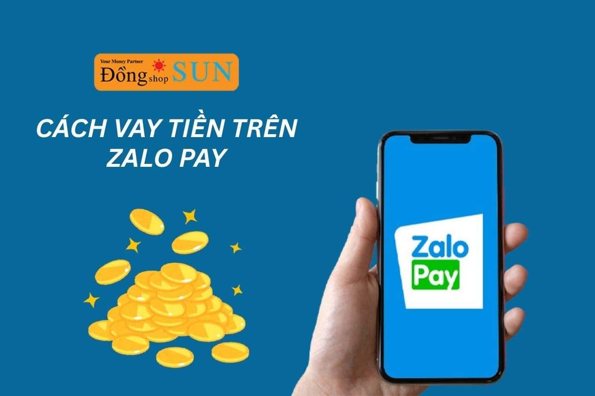 Hướng dẫn cách vay tiền trên Zalo Pay nhanh chóng