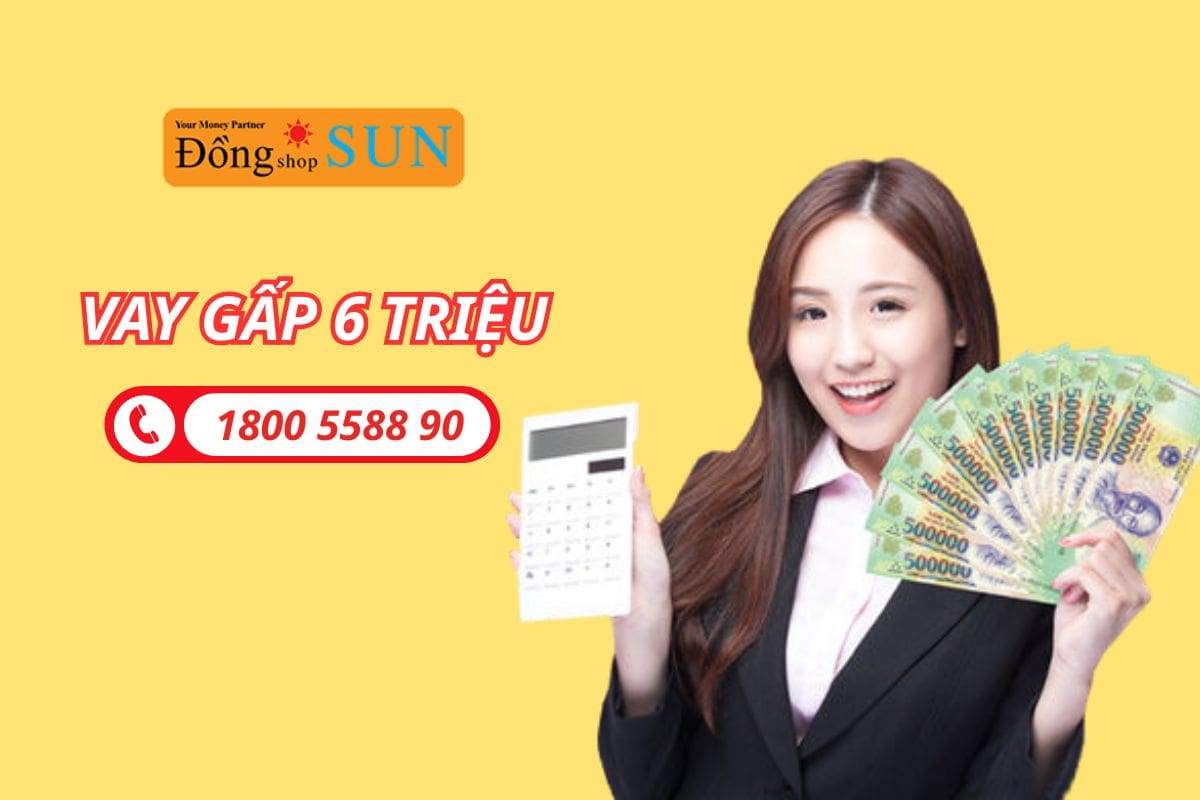 Cần vay gấp 6 triệu nhanh chóng trong ngày