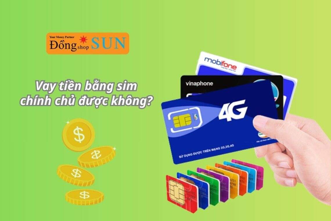 Vay theo sim chính chủ – Thủ tục nhanh, giải ngân ngay trong ngày