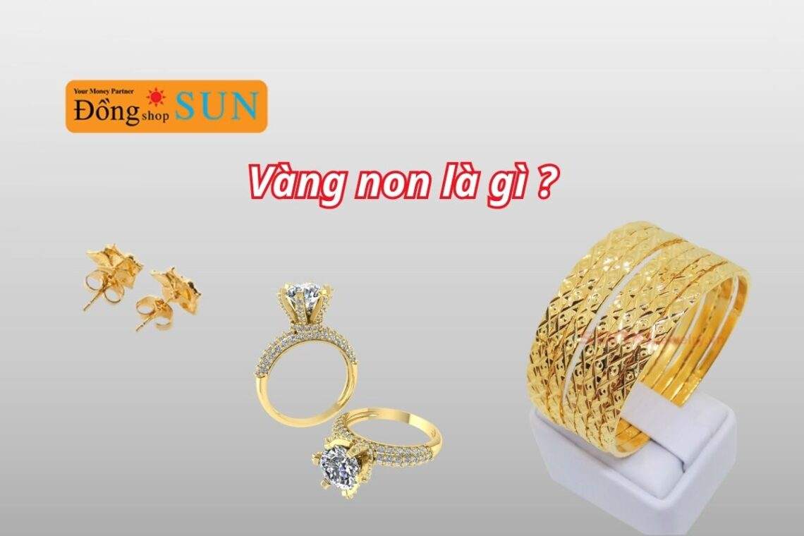 Vàng non là gì? Có nên mua hoặc đầu tư vàng non không?