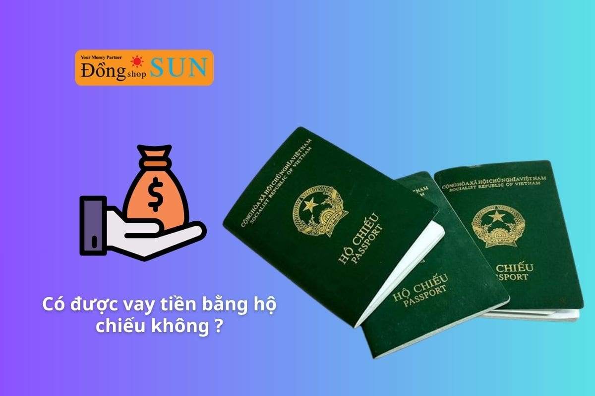 Vay tiền bằng hộ chiếu được không, điều kiện là gì?