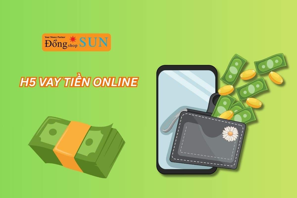 H5 vay tiền online là gì? Có nên sử dụng H5 để vay tiền nhanh?