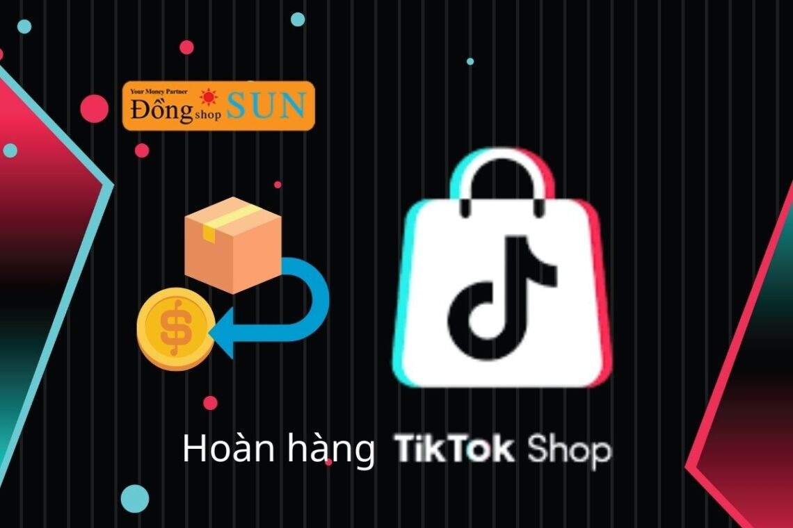 Hướng dẫn cách hoàn hàng trên TikTok từ A – Z