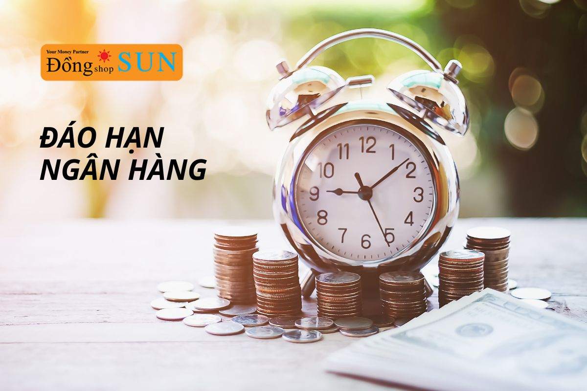 Đáo hạn ngân hàng là gì? Thông tin cho người vay & gửi tiết kiệm