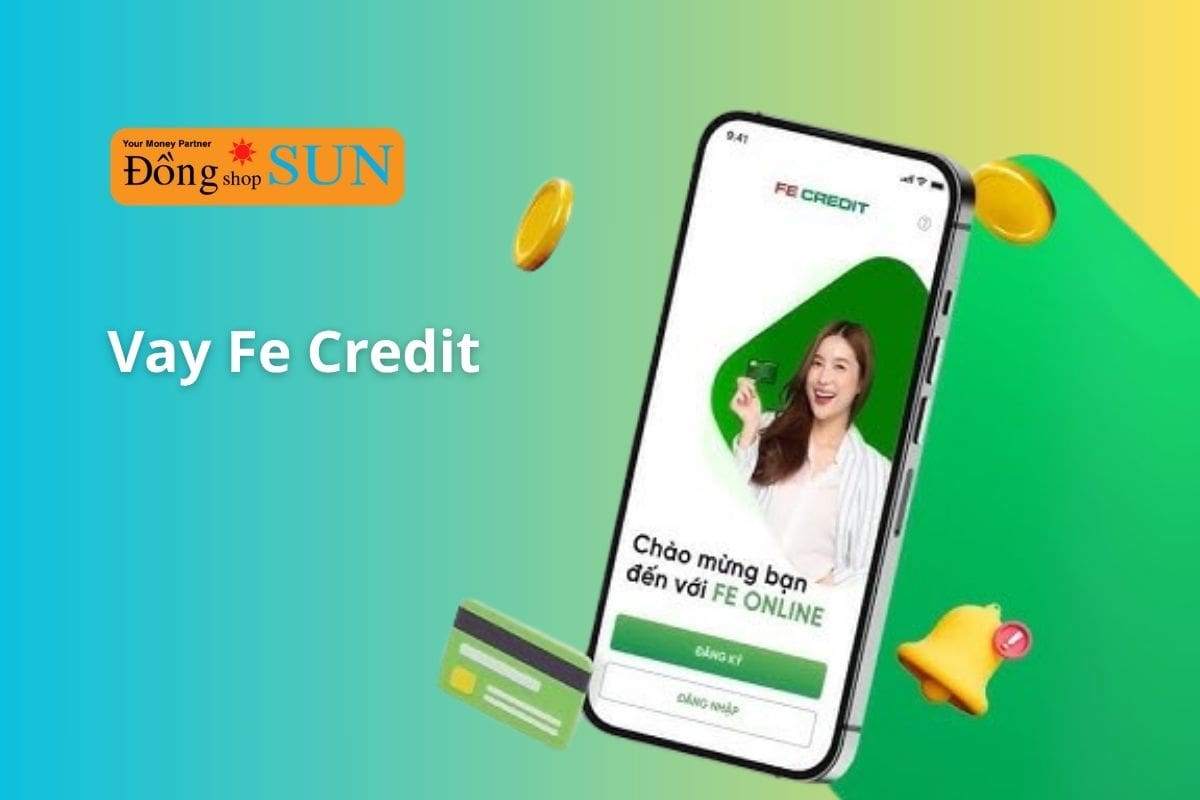 Kinh nghiệm vay tiền mặt FE Credit và những điều cần tránh
