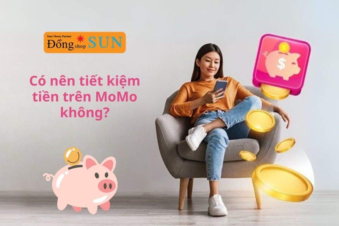 Có nên tiết kiệm tiền trên MoMo không? Lợi ích và cách thực hiện