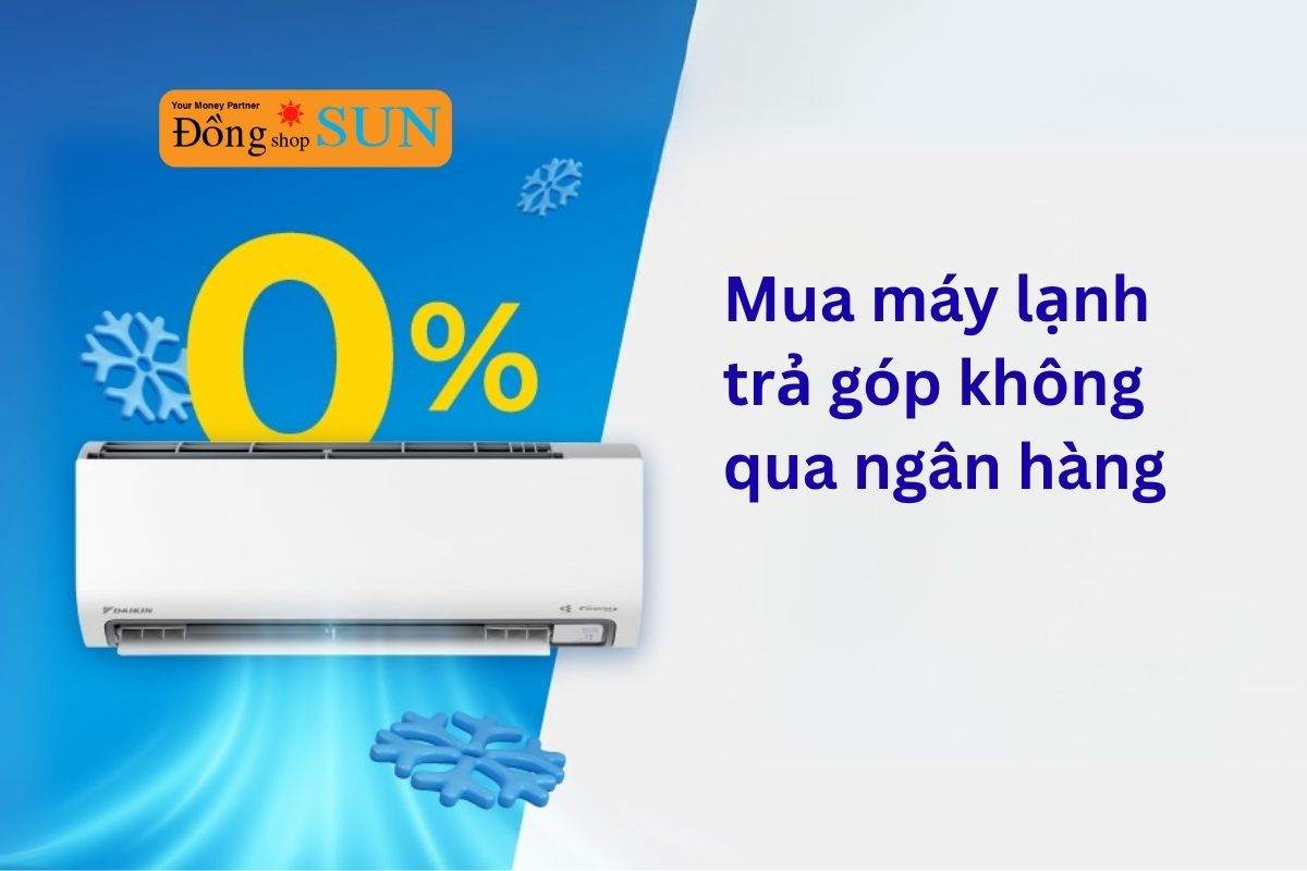 Mua máy lạnh trả góp nhanh chóng và tiện lợi