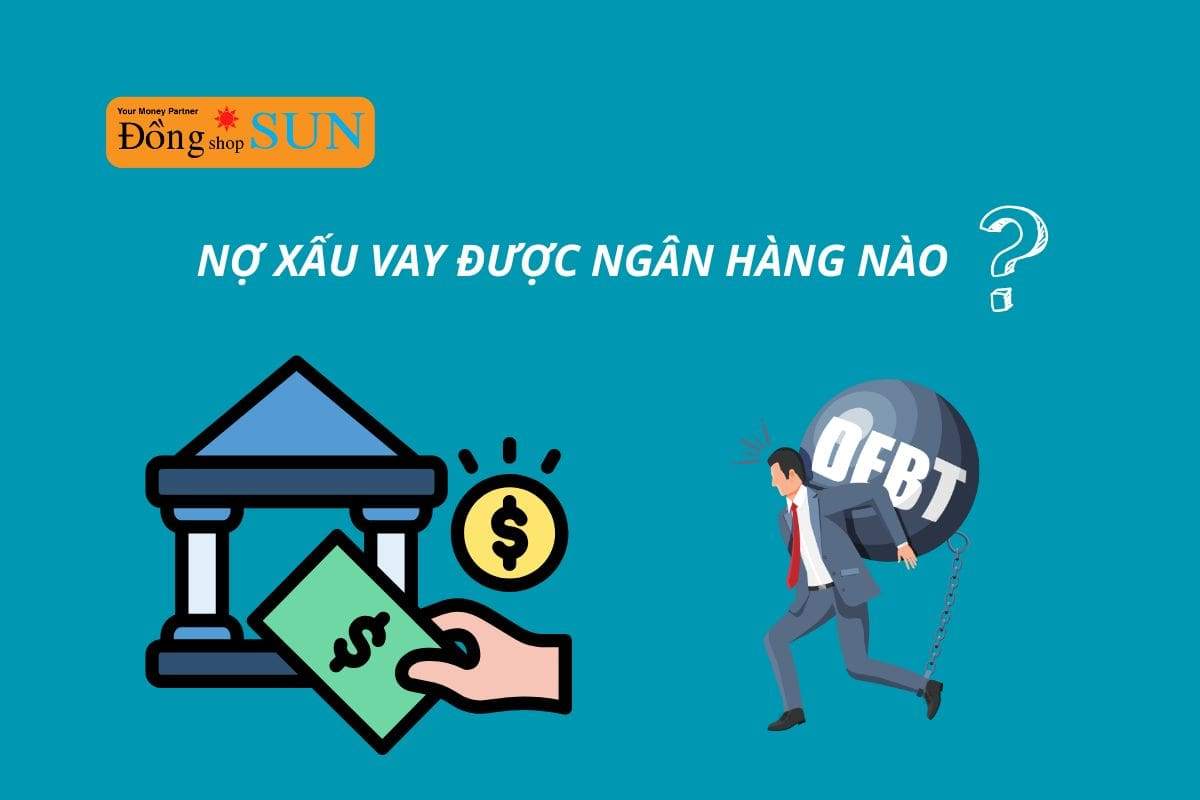 Nợ xấu vay được ngân hàng nào?