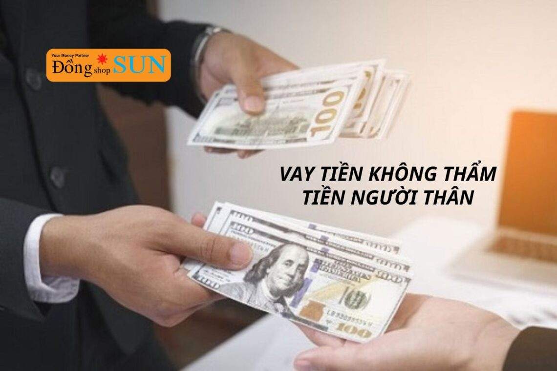 Vay không thẩm định người thân – Giải pháp vay nhanh và an toàn
