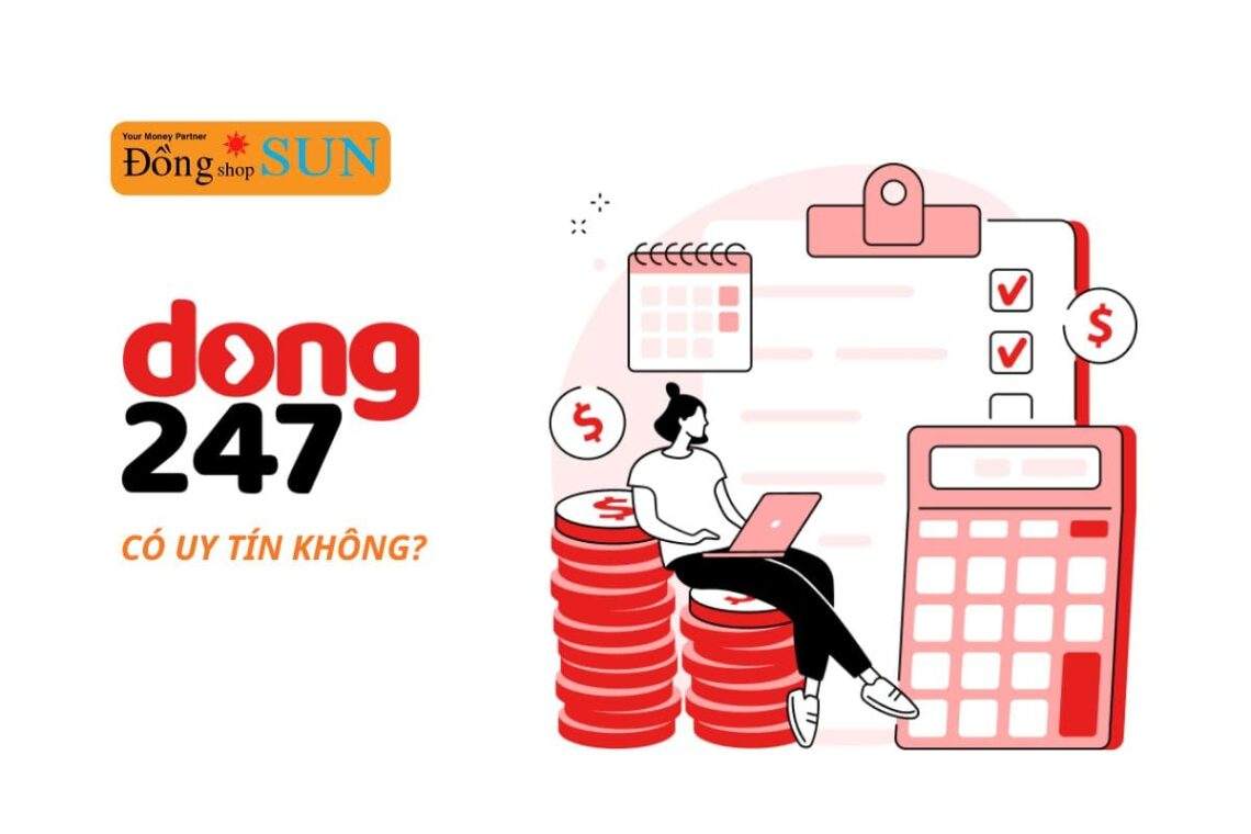 Vay Dong 247 có uy tín không? Có nên vay tiền online tại đây?