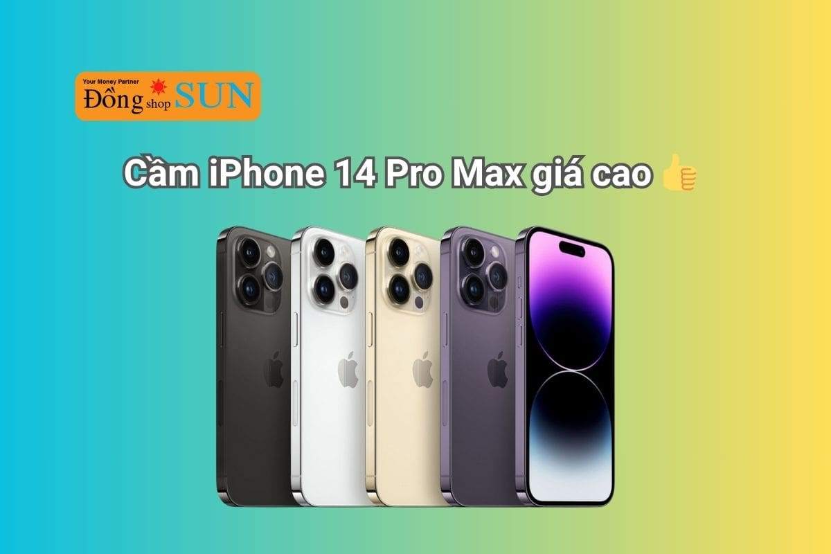 Cầm iPhone 14 Pro Max giá cao, uy tín tại TP. HCM