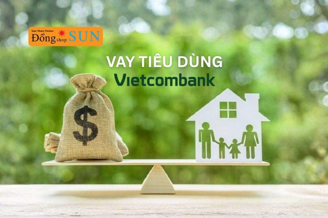 Tìm hiểu vay tiêu dùng Vietcombank về điều kiện, hồ sơ, lãi suất