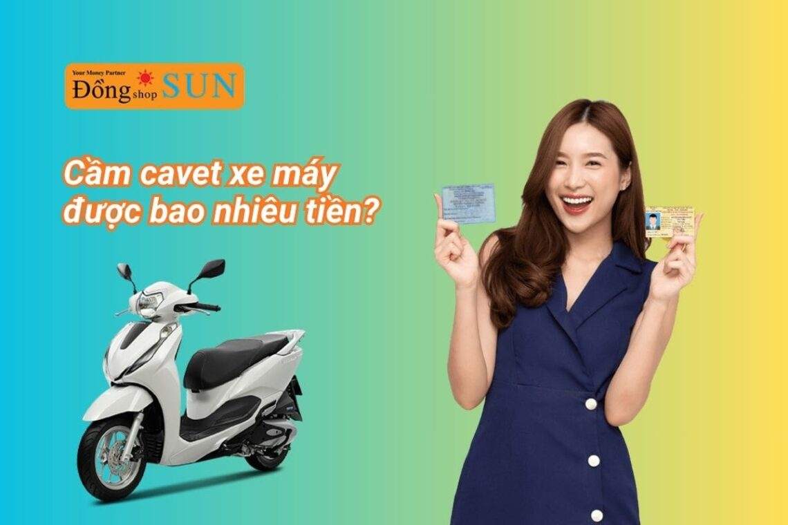 Bạn muốn biết cầm cavet xe máy được bao nhiêu tiền?