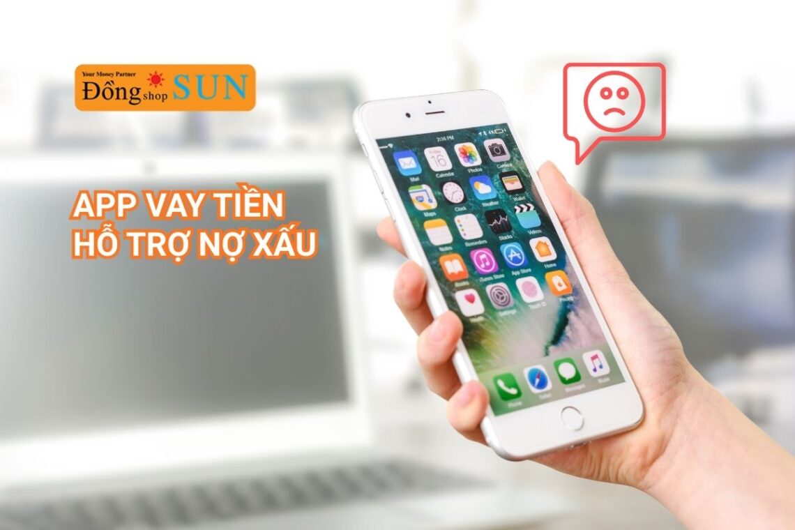 Top 6 app vay tiền hỗ trợ nợ xấu nhanh chóng và hiệu quả