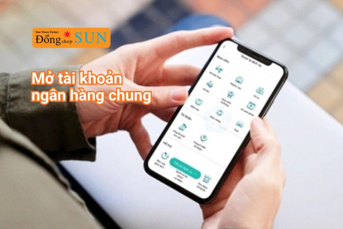 Mở tài khoản ngân hàng chung: Điều kiện – thủ tục – lợi ích