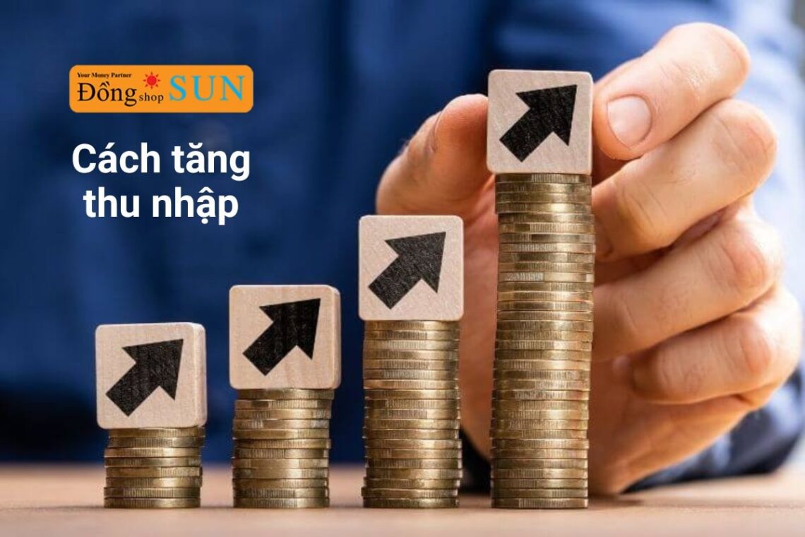 Top 5 cách tăng thu nhập hiệu quả dành cho mọi người