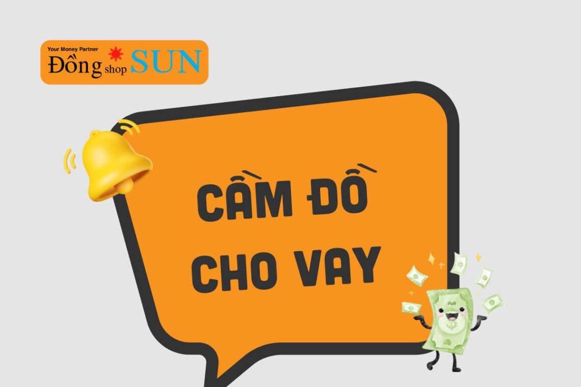 Tiệm cầm đồ cho vay tiền không? Hình thức vay như thế nào?