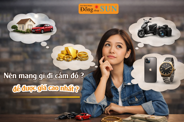Cầm gì để được giá cao
