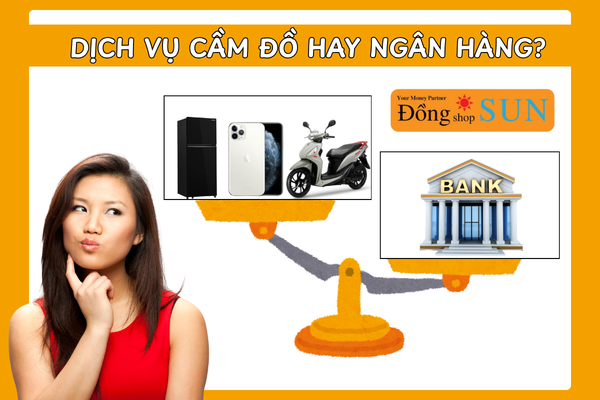 Khi nào chọn dịch vụ cầm đồ hay vay ngân hàng