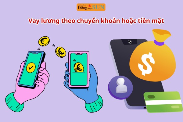 Vay lương theo chuyển khoản hoặc tiền mặt